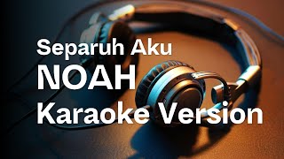 Download lagu Noah - Separuh Aku - Karaoke Version mp3