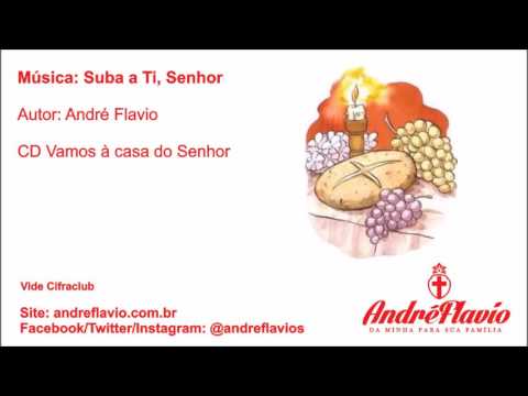 Suba A Ti Senhor - André Flavio