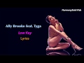 Ally Brooke ft. Tyga Low Key (Lyrics) Ally Brooke ft. Tyga Low Key (Lyrics)