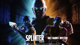 The Splinter Ep. 20: RACE AGAINST INFECTION
