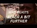 Wild Beasts - Reach A Bit Further - Take Away ...