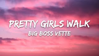 Big Boss Vette – Pretty Girls Walk (Lyrics)