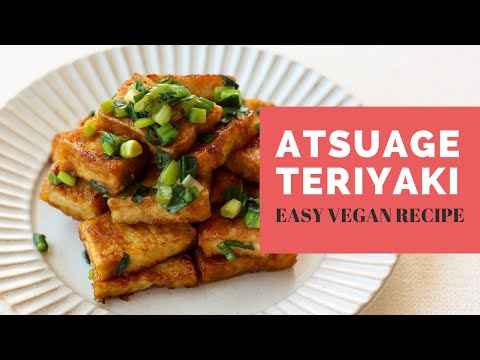 Fried Tofu(Atsuage) Teriyaki | 厚揚げの照り焼き