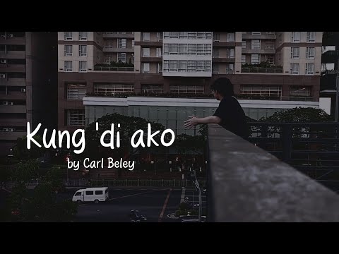 Kung 'di ako by Carl Beley (Official Lyric Video)