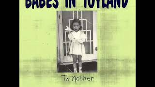 Babes in Toyland - The Quiet Room