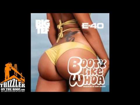 Big Tef ft. E-40 - Booty Like Whoa [Prod. RawSmoov] [Thizzler.com]