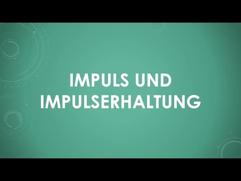 Impuls und Impulserhaltung (einfach und kurz erklärt)