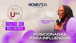 POSICIONADAS PARA INFLUENCIAR  - Carmozina Joyce | CULTO DE MULHERES