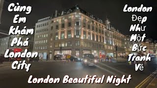 London night Walking.  Khám Phá Vẻ Đẹp Kiến Trúc Ấn Tượng  Của Thành Phố London