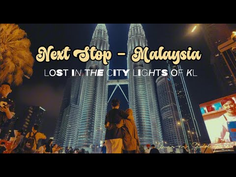 Next Stop - Malaysia | LOST IN THE CITY LIGHTS OF KL | Timeless After 120 Secs | KL, Malaysia