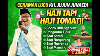 Download lagu Ceramah Lucu KH. Jujun Junaedi 😂 Haji Tapi Haji Tomat!! Bikin Ngakak & Penuh Hikmah mp3
