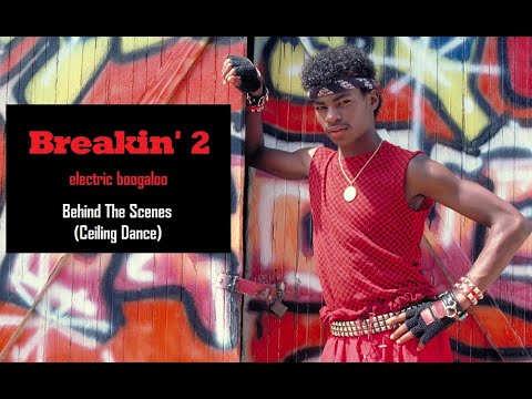 Breakin' 2 - Behind The Scenes Ceiling Dance Footage - Electric Boogaloo - SHARE/SUBSCRIBE
