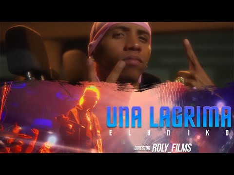 El Uniko - Una Lagrima (Video Oficial)