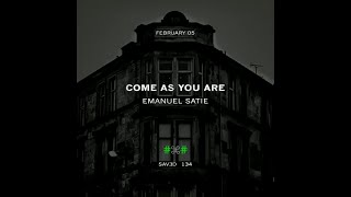 Emanuel Satie - Come As You are