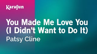 You Made Me Love You (I Didn&#39;t Want to Do It) - Patsy Cline | Karaoke Version | KaraFun