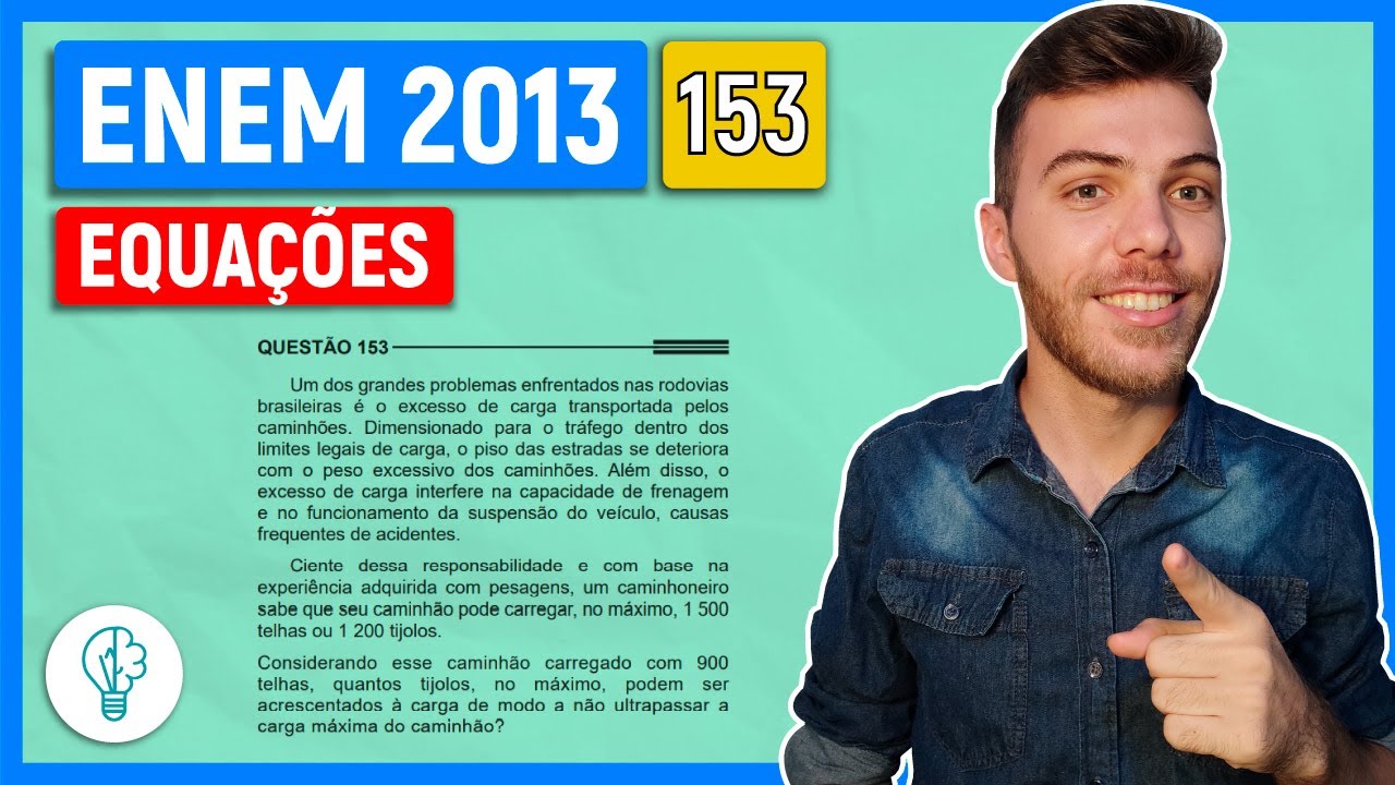 🛑153 Enem 2013 - EQUAÇÕES - Um dos grandes problemas enfrentados nas rodovias brasileiras é o excess