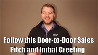 You need to follow this proven initial greeting for your door to door sales pitch