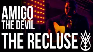 Amigo The Devil - The Recluse (Official Video)