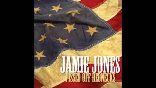 Pissed Off Rednecks - Jamie Jones Album Version