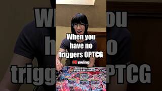 When You Have No Triggers One Piece