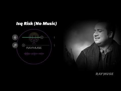 Isq Risk (Without Music Vocals Only) | Rahat Fateh Ali Khan | Raymuse