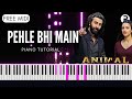 Pehle Bhi Main Piano Tutorial Instrumental Cover | Animal | Vishal Mishra