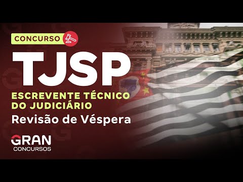 Concurso TJ SP | Escrevente Técnico do Judiciário | Revisão de véspera