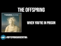 The Offspring - When You're in Prison