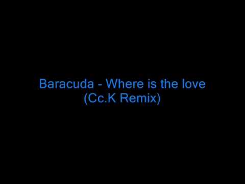 Baracuda - Where is the love (Cc.K Remix)