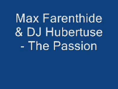 Max Farenthide & DJ Hubertuse - The Passion