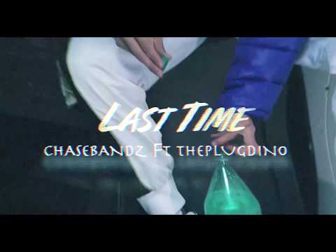 Last Time  ChaseBandz Ft theplugdino