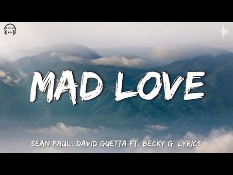 Mad Love - Sean Paul, David Guetta Ft. Becky G [Lyrics]