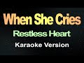 When She Cries Restless Heart Karaoke Version