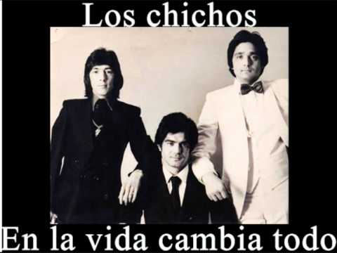 Los chichos   En la vida cambia todo