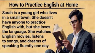 How to Practice English at Home | English Learning Story| Graded Reader| Learn English through Story