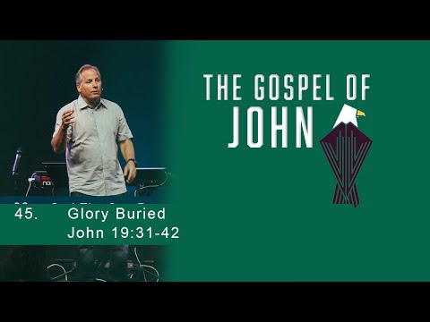 Glory Buried - John 19:31-42