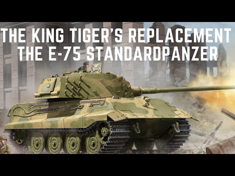Der Ersatz für den Königstiger – Der Standardpanzer E-75