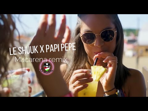 Macarena Le Shuuk x Papi Pepe remix 2k22