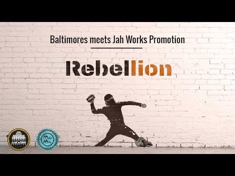 Rebellion - BALTIMORES meets JAH WORKS PROMOTION [+Dub]