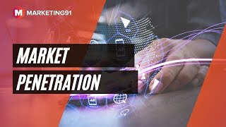 Market Penetration - Meaning, Strategy, Purpose with Examples of Internet, Smartphones etc. (254)