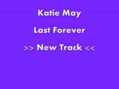 Katie May - Last Forever !!!NEW!!!