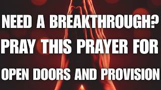 Need a Breakthrough? Pray This Prayer for Open Doors and Provision