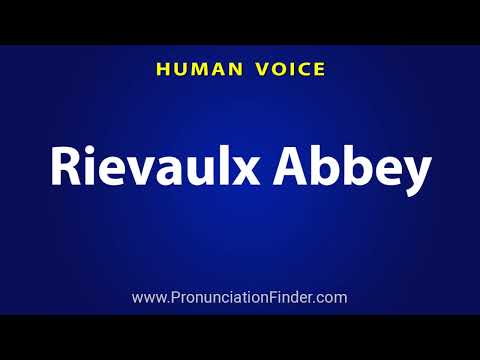 How To Pronounce Rievaulx Abbey