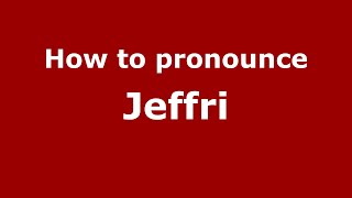 How to pronounce Jeffri
