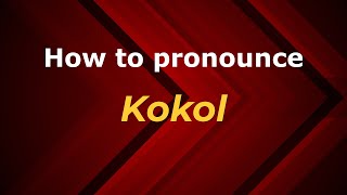 How to pronounce Kokol