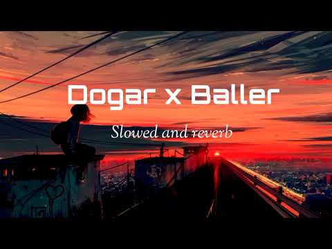 Dogar x Baller Remix (Slowed And Reverb) Sidhu Moose Wala x Shubh x Ap Dhillon Lofi Song And Mashub