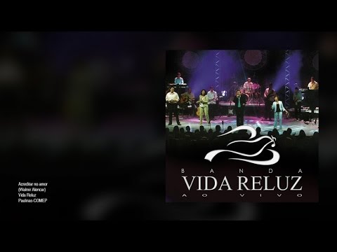 Vida Reluz - Ao vivo  Ft. Walmir Alencar - Acreditar no amor