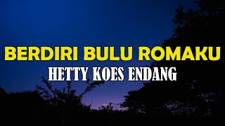 Download lagu Hetty Koes Endang - Berdiri Bulu Romaku || LYRICS mp3