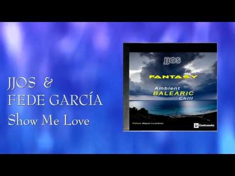 Jjos & Fede García - Show Me Love (Chill Mix)