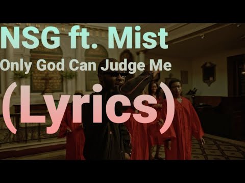 NSG ft. Mist - Only God Can Judge Me (Lyrics)